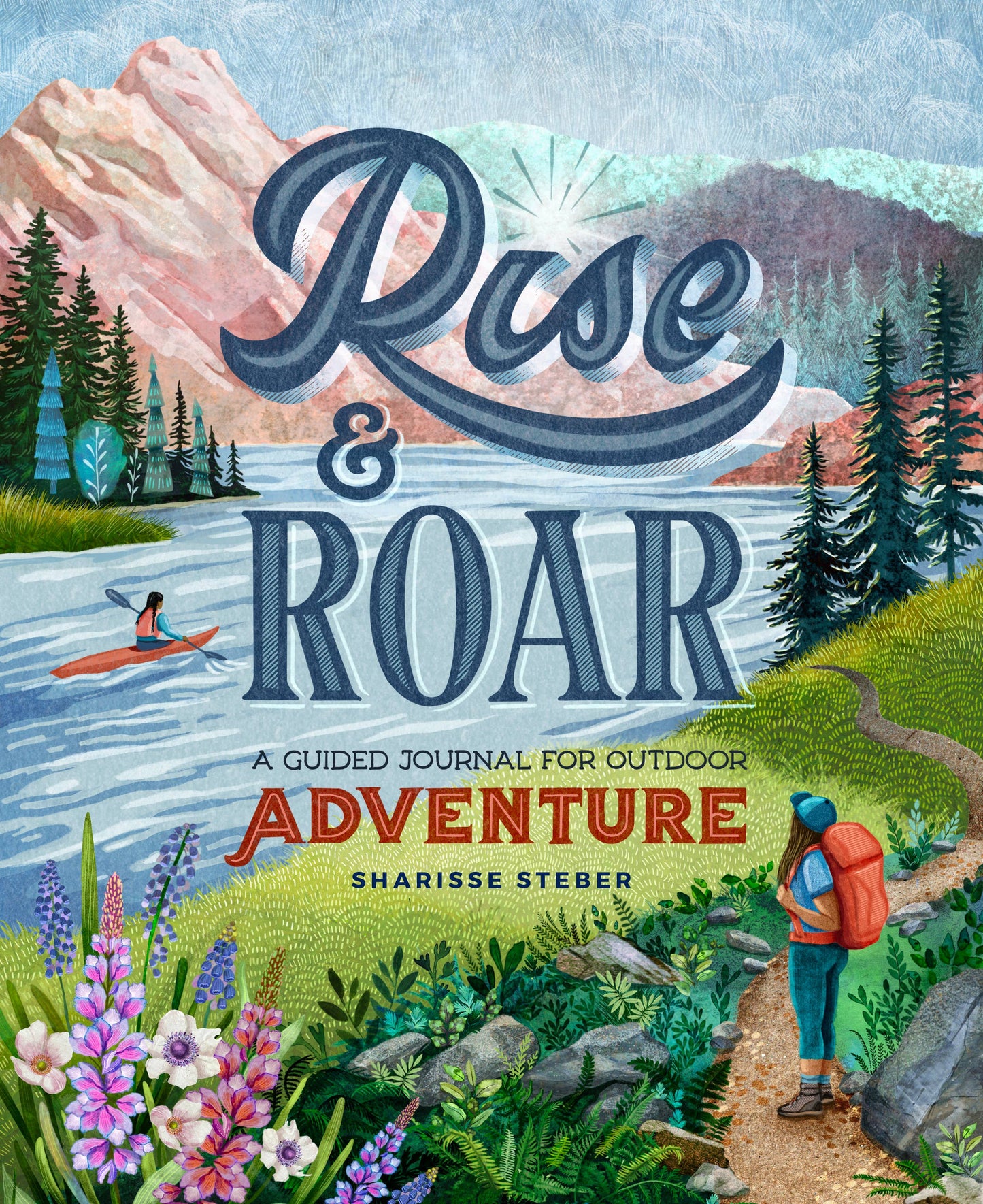 Mountaineers Books - Rise and Roar: A Guided Journal for Outdoor Adventure